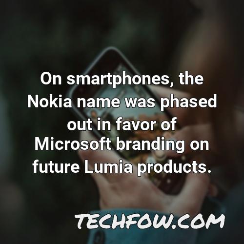 on smartphones the nokia name was phased out in favor of microsoft branding on future lumia products 3