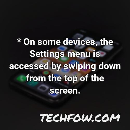 on some devices the settings menu is accessed by swiping down from the top of the screen