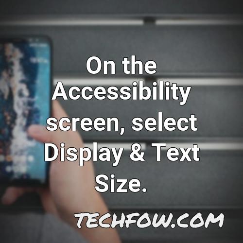 on the accessibility screen select display text size