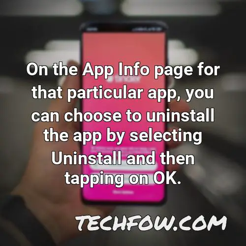 on the app info page for that particular app you can choose to uninstall the app by selecting uninstall and then tapping on ok