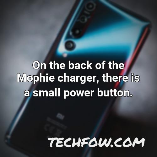 on the back of the mophie charger there is a small power button