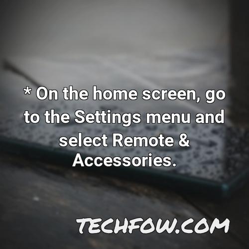 on the home screen go to the settings menu and select remote accessories 1
