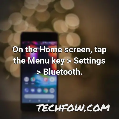 on the home screen tap the menu key settings bluetooth