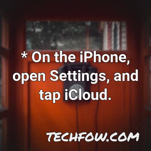 on the iphone open settings and tap icloud
