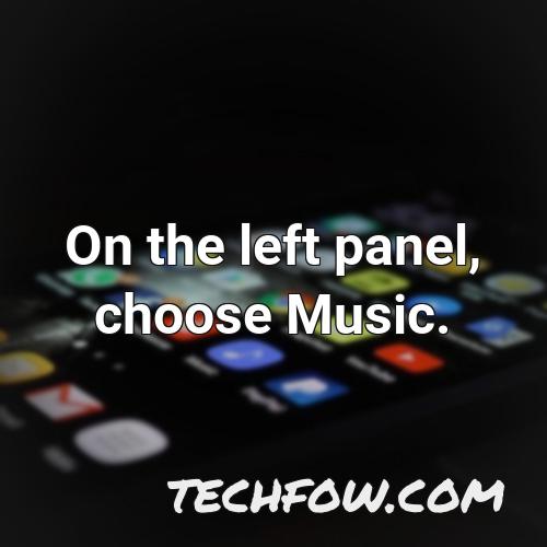 on the left panel choose music