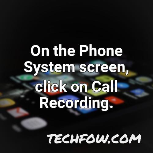 on the phone system screen click on call recording