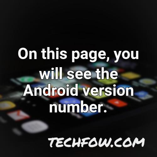 on this page you will see the android version number