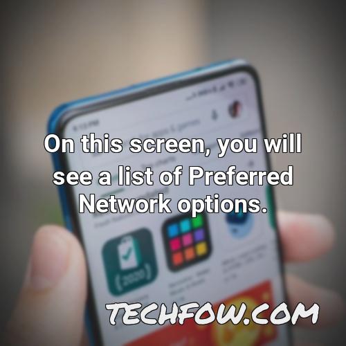 on this screen you will see a list of preferred network options