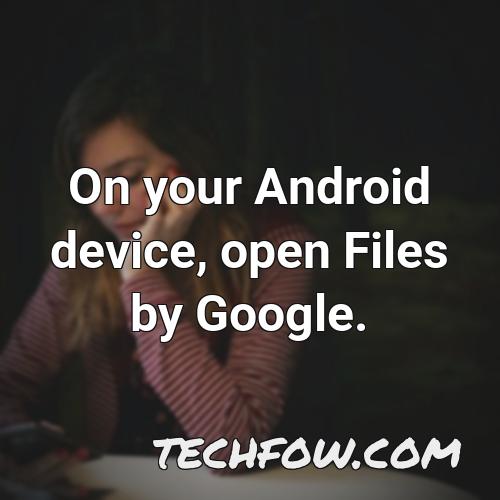 on your android device open files by google 5