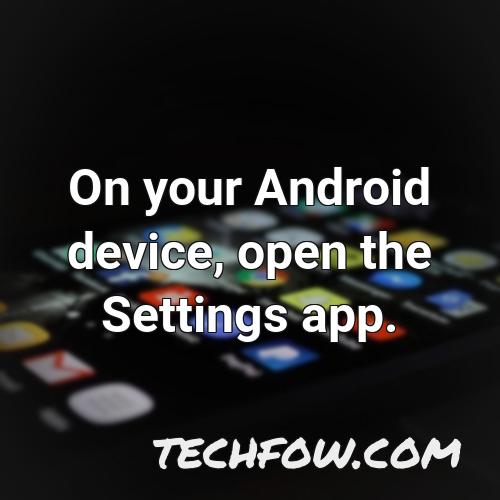 on your android device open the settings app 2
