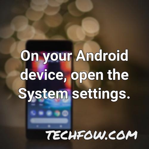 on your android device open the system settings