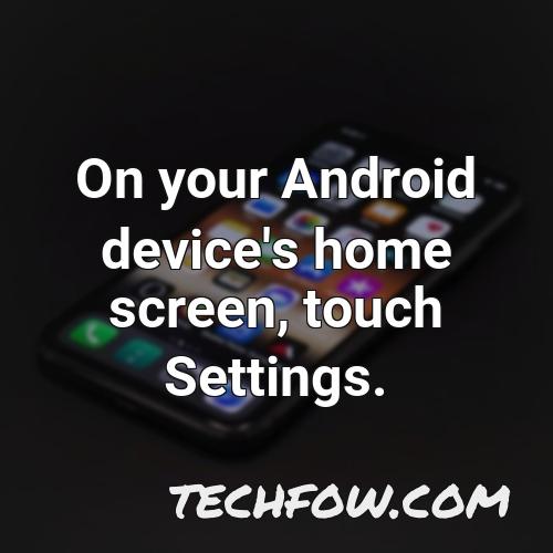 on your android device s home screen touch settings