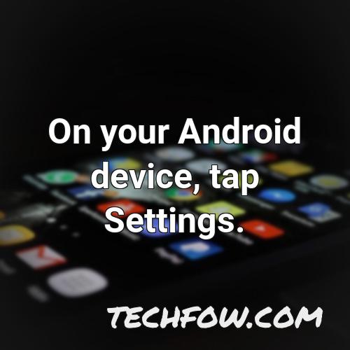 on your android device tap settings 3