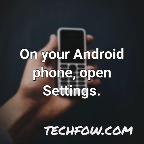 on your android phone open settings 1