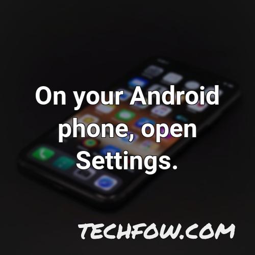 on your android phone open settings 2
