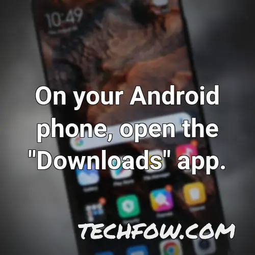on your android phone open the downloads app