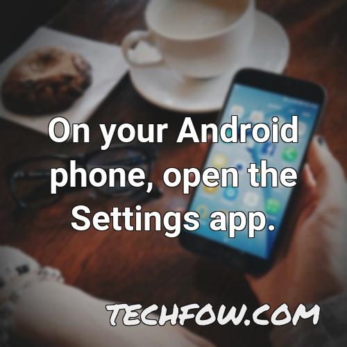 on your android phone open the settings app 1