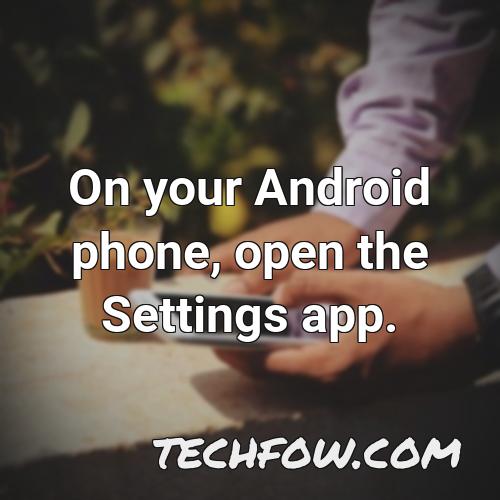 on your android phone open the settings app 2