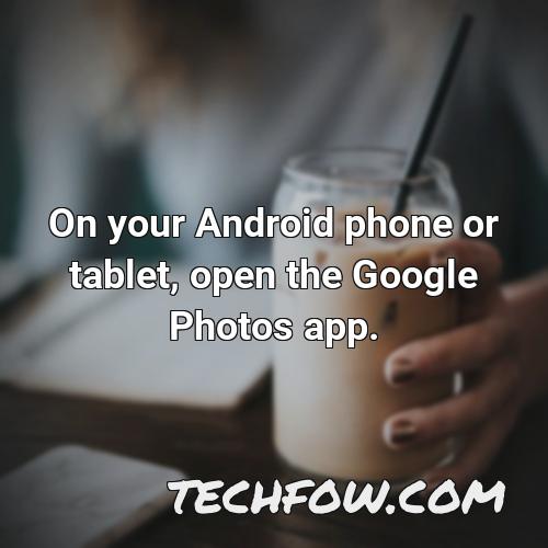 on your android phone or tablet open the google photos app 3