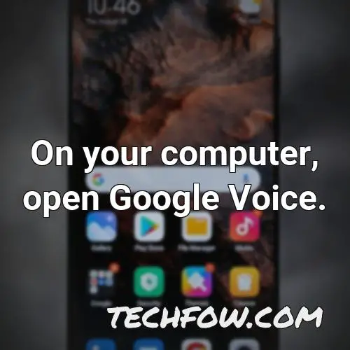 on your computer open google voice