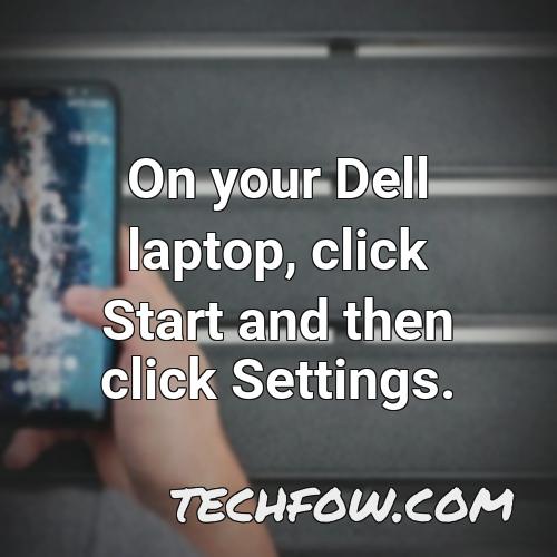 on your dell laptop click start and then click settings