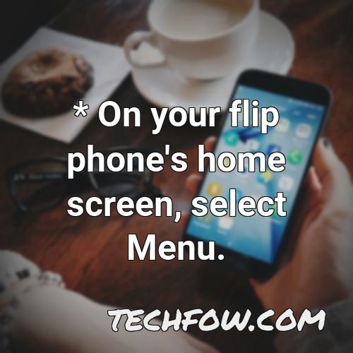 on your flip phone s home screen select menu