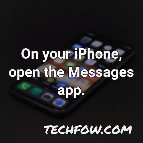 on your iphone open the messages app