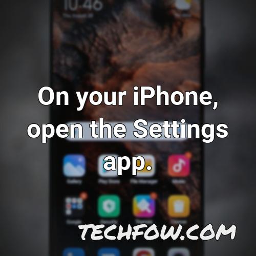 on your iphone open the settings app 2