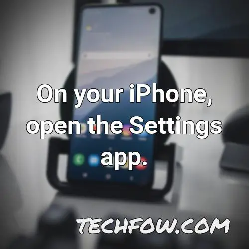 on your iphone open the settings app 3