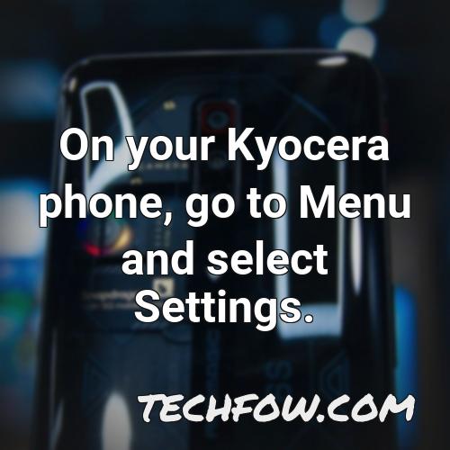 on your kyocera phone go to menu and select settings