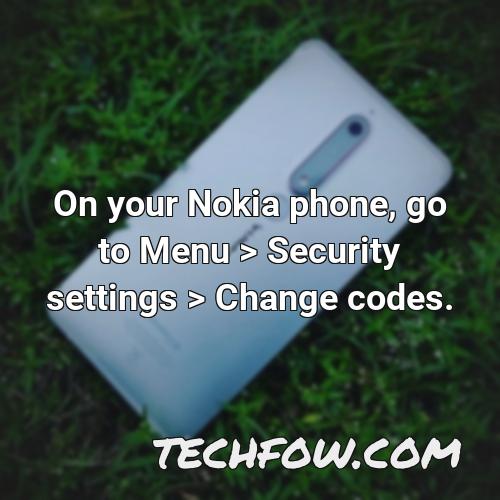 on your nokia phone go to menu security settings change codes