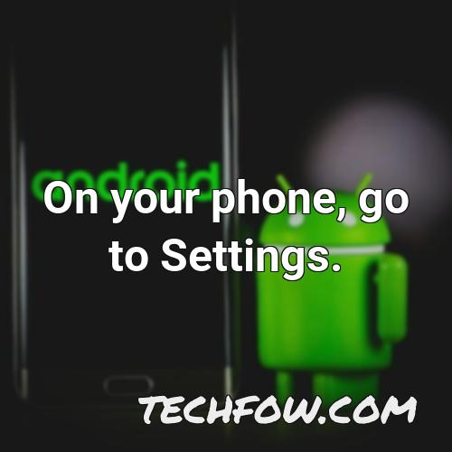 on your phone go to settings 1