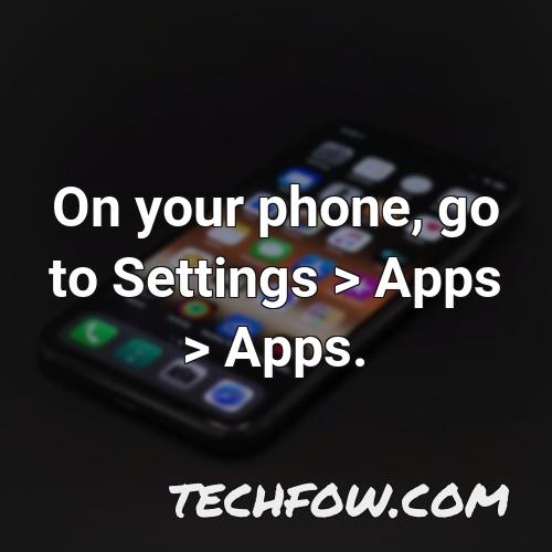 on your phone go to settings apps apps
