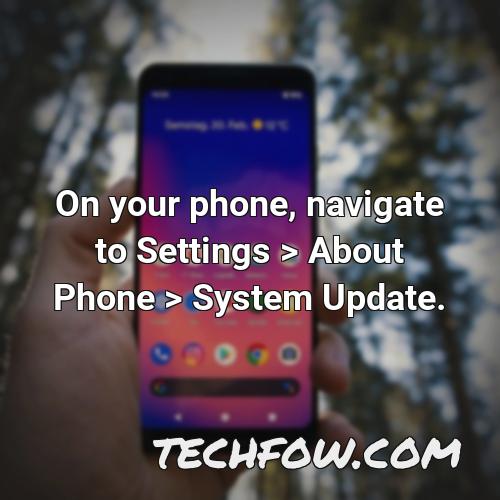 on your phone navigate to settings about phone system update