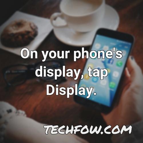 on your phone s display tap display