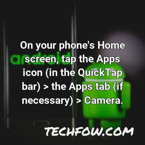 on your phone s home screen tap the apps icon in the quicktap bar the apps tab if necessary camera