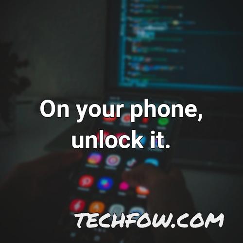 on your phone unlock it