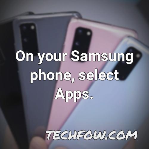 on your samsung phone select apps