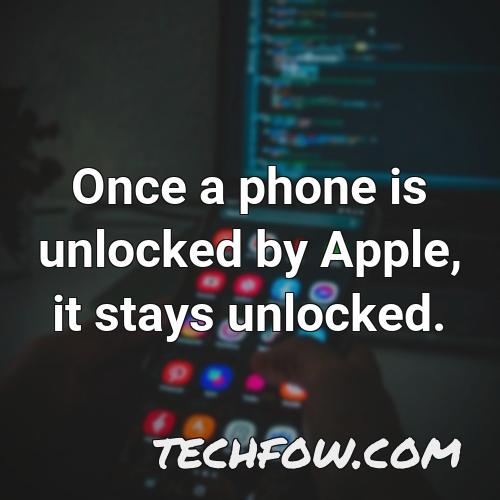 once a phone is unlocked by apple it stays unlocked 1