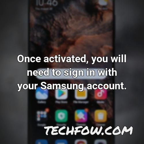 once activated you will need to sign in with your samsung account