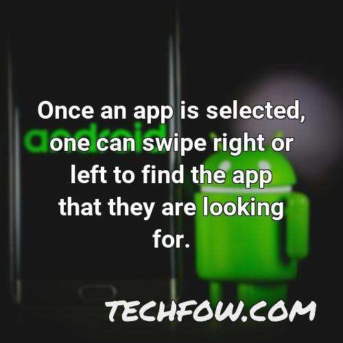 once an app is selected one can swipe right or left to find the app that they are looking for