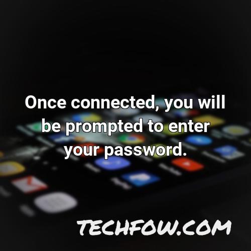once connected you will be prompted to enter your password