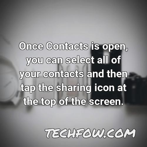 once contacts is open you can select all of your contacts and then tap the sharing icon at the top of the screen