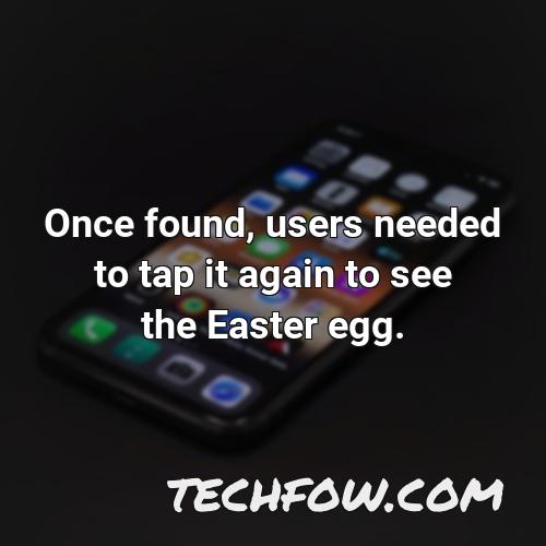 once found users needed to tap it again to see the easter egg