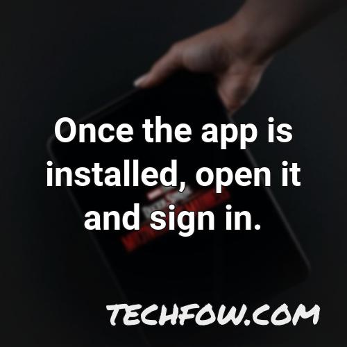 once the app is installed open it and sign in