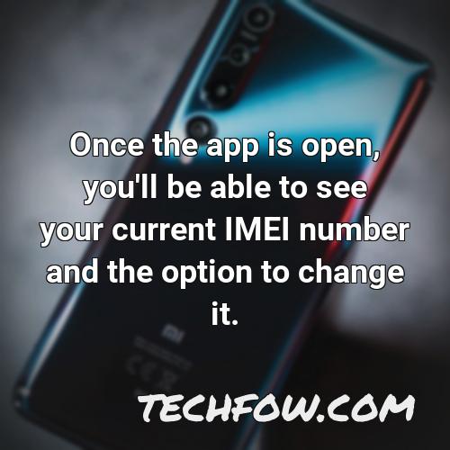 once the app is open you ll be able to see your current imei number and the option to change it