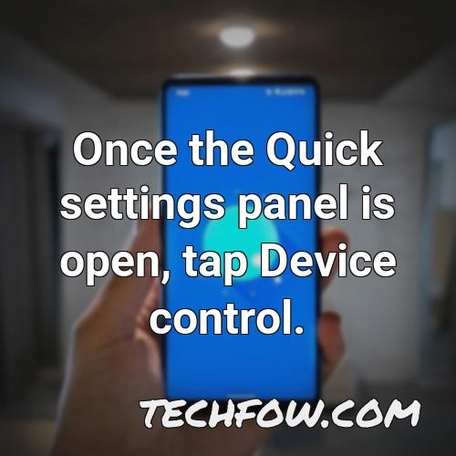 once the quick settings panel is open tap device control