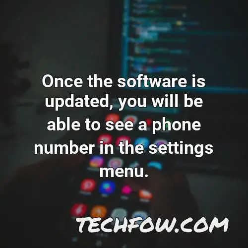 once the software is updated you will be able to see a phone number in the settings menu