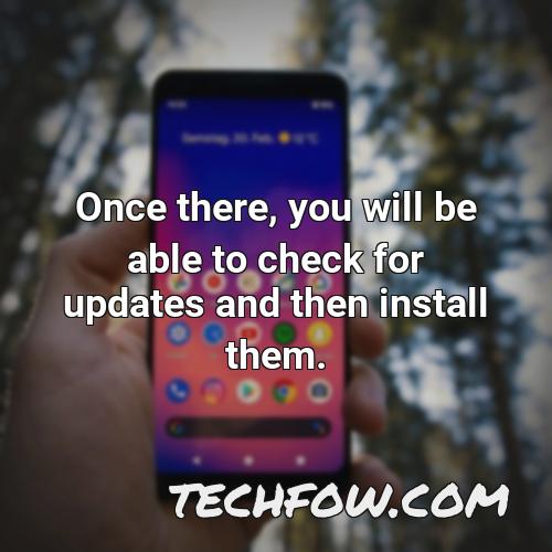 once there you will be able to check for updates and then install them
