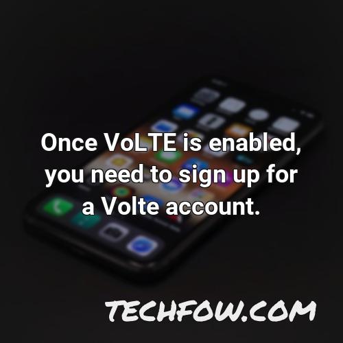 once volte is enabled you need to sign up for a volte account
